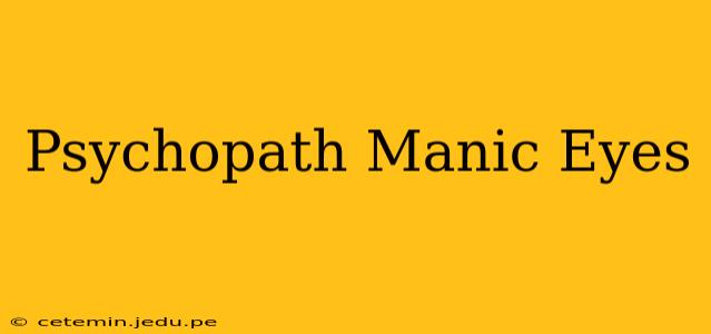 Psychopath Manic Eyes