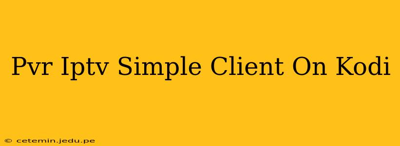 Pvr Iptv Simple Client On Kodi