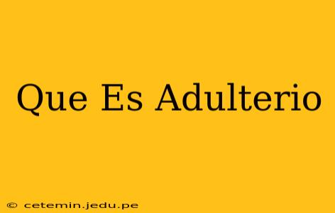 Que Es Adulterio