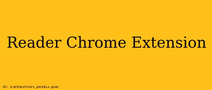 Reader Chrome Extension