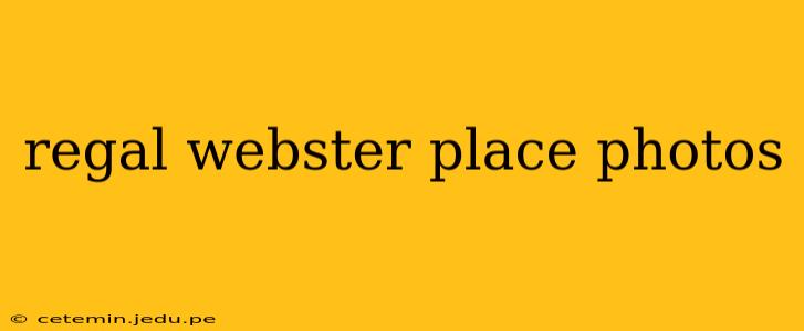regal webster place photos