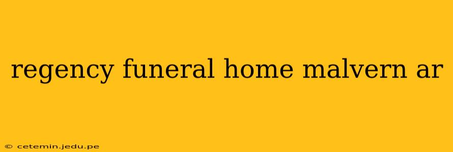 regency funeral home malvern ar