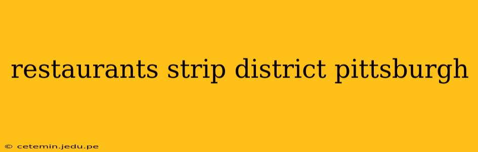 restaurants strip district pittsburgh