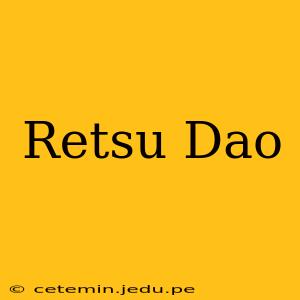 Retsu Dao