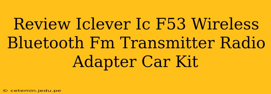 Review Iclever Ic F53 Wireless Bluetooth Fm Transmitter Radio Adapter Car Kit