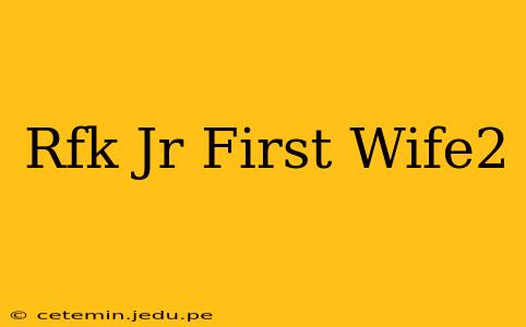 Rfk Jr First Wife2