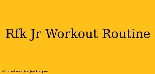 Rfk Jr Workout Routine