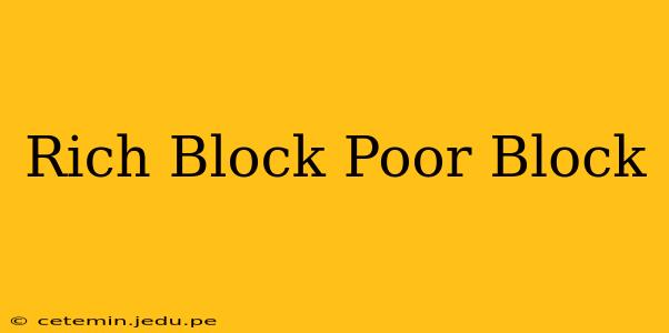 Rich Block Poor Block