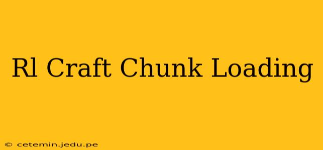 Rl Craft Chunk Loading