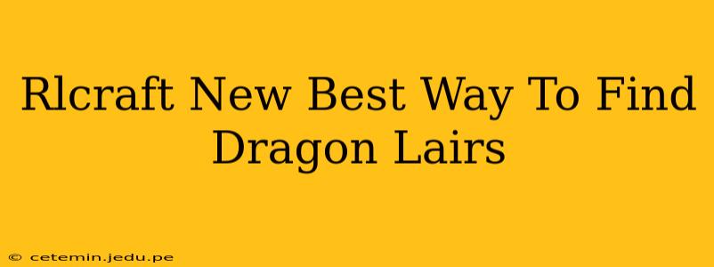 Rlcraft New Best Way To Find Dragon Lairs