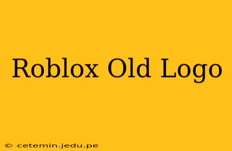 Roblox Old Logo