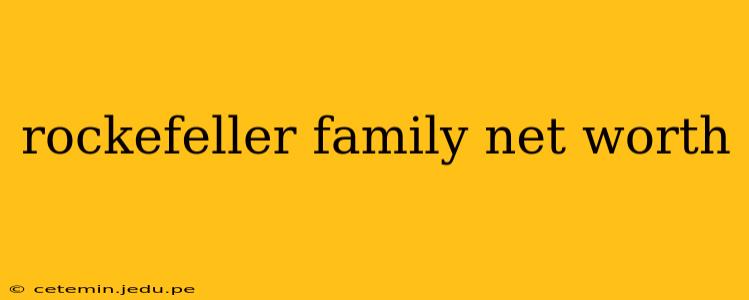 rockefeller family net worth