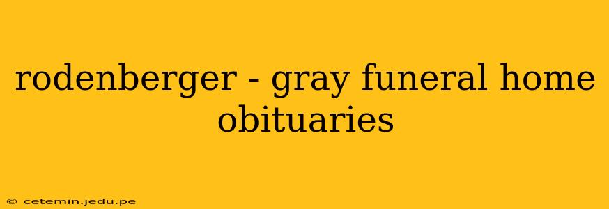 rodenberger - gray funeral home obituaries
