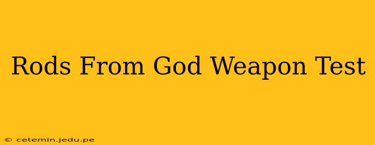 Rods From God Weapon Test