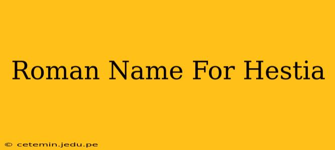 Roman Name For Hestia