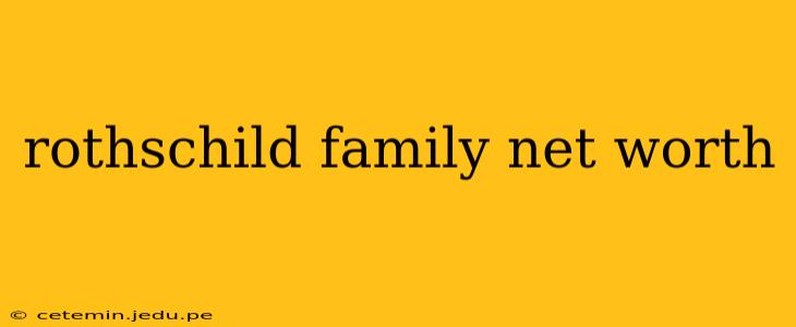 rothschild family net worth