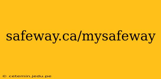 safeway.ca/mysafeway