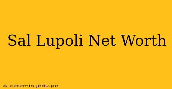 Sal Lupoli Net Worth