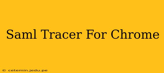 Saml Tracer For Chrome