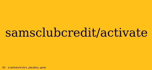 samsclubcredit/activate