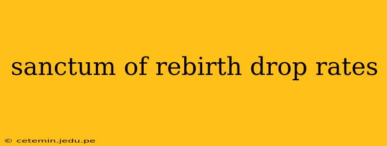 sanctum of rebirth drop rates