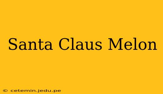 Santa Claus Melon