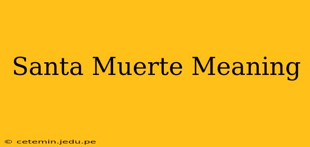 Santa Muerte Meaning