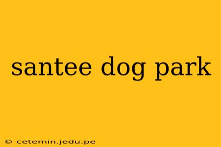 santee dog park