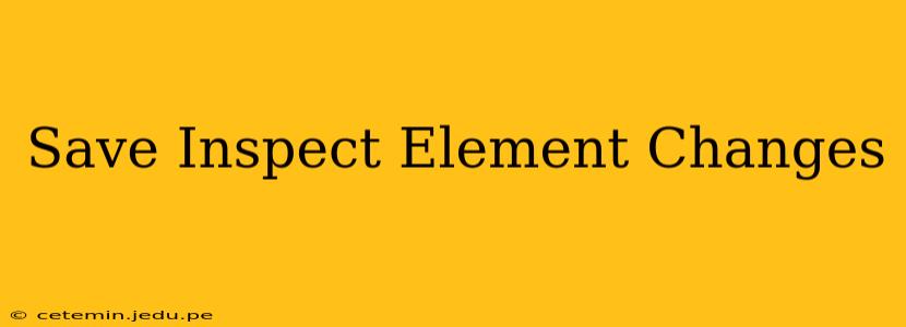 Save Inspect Element Changes
