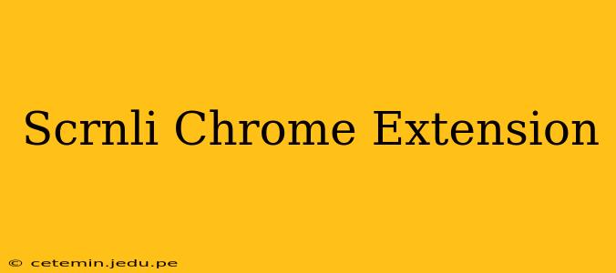 Scrnli Chrome Extension