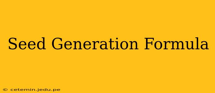 Seed Generation Formula