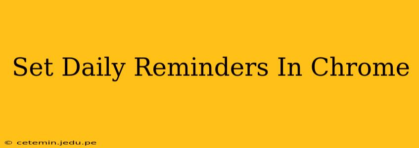 Set Daily Reminders In Chrome