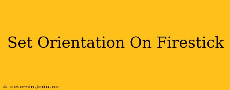 Set Orientation On Firestick
