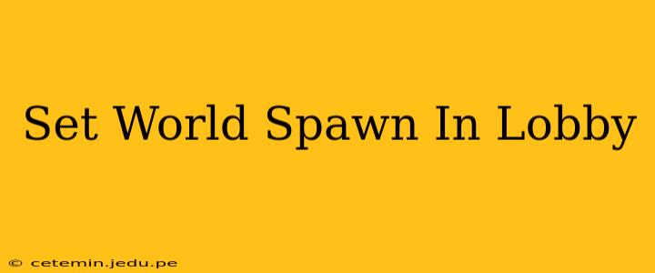 Set World Spawn In Lobby