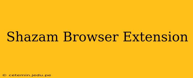 Shazam Browser Extension