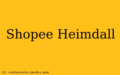 Shopee Heimdall
