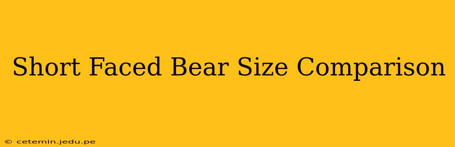 Short Faced Bear Size Comparison