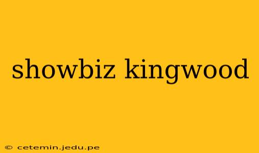 showbiz kingwood