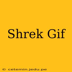 Shrek Gif