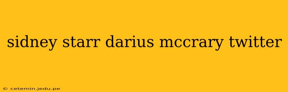 sidney starr darius mccrary twitter