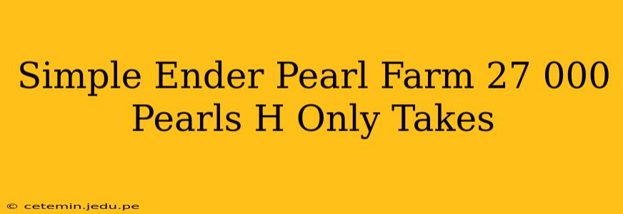 Simple Ender Pearl Farm 27 000 Pearls H Only Takes