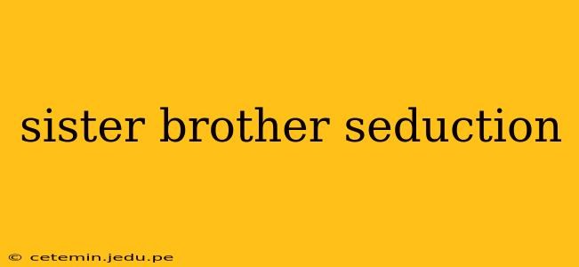 sister brother seduction