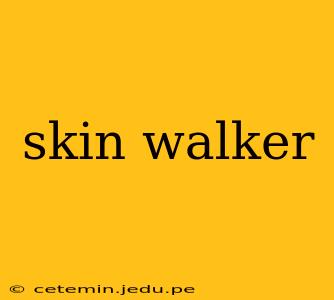 skin walker
