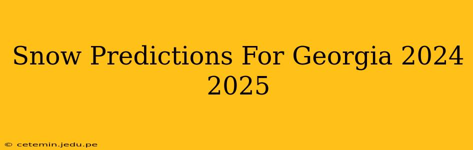 Snow Predictions For Georgia 2024 2025