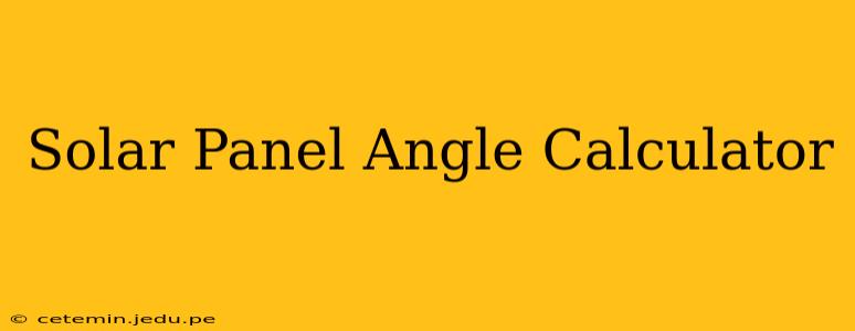 Solar Panel Angle Calculator