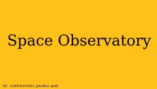 Space Observatory