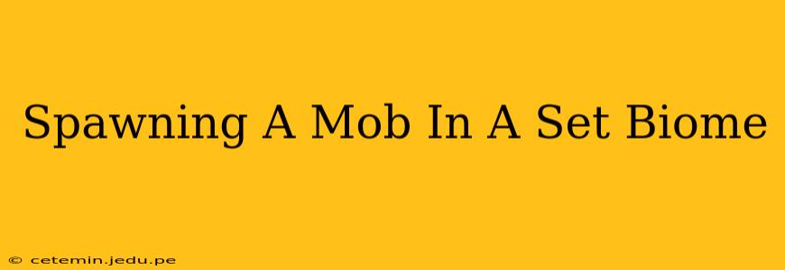 Spawning A Mob In A Set Biome