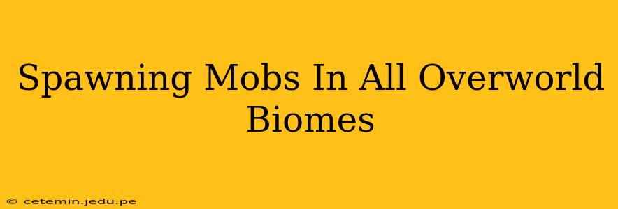 Spawning Mobs In All Overworld Biomes