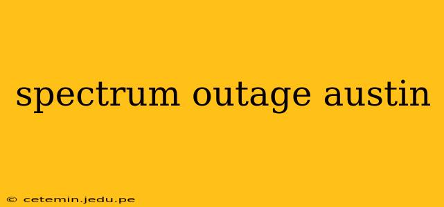 spectrum outage austin