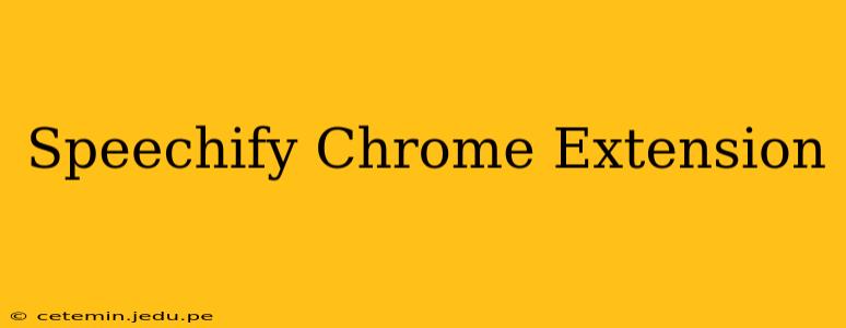 Speechify Chrome Extension